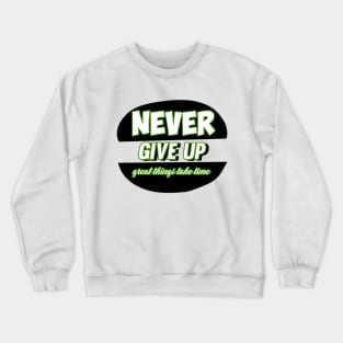 Never Give up Crewneck Sweatshirt